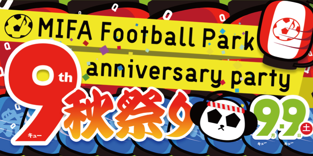 MIFA Football Park 9th anniversary party!!!!!